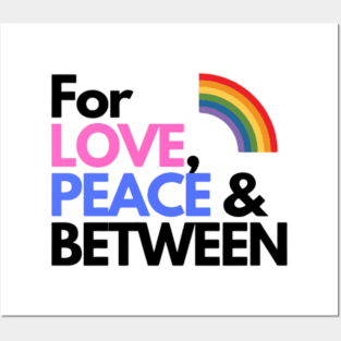 For LOVE, PEACE & BETWEEN rainbow pride Posters and Art